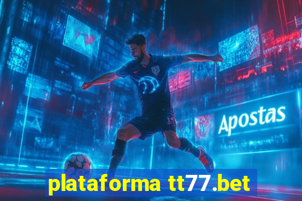 plataforma tt77.bet